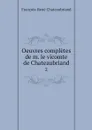 Oeuvres completes de m. le vicomte de Chateaubriand. 2 - François-René Chateaubriand