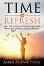 Time to Refresh. A 21-Day Devotional to Renew Your Mind After Being Laid Off, Fired or Sidelined - Karen Brown Tyson