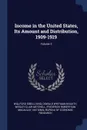Income in the United States, Its Amount and Distribution, 1909-1919; Volume 2 - Willford Isbell King, Oswald Whitman Knauth, Wesley Clair Mitchell