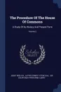 The Procedure Of The House Of Commons. A Study Of Its History And Present Form; Volume 2 - Josef Redlich