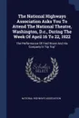 The National Highways Association Asks You To Attend The National Theatre, Washington, D.c., During The Week Of April 16 To 22, 1922. The Performance Of Fred Stone And His Company In 