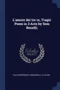 L'amore dei tre re, Tragic Poem in 3 Acts by Sem Benelli; - Italo Montemezzi, Sem Benelli, R H Elkin