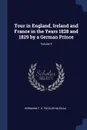 Tour in England, Ireland and France in the Years 1828 and 1829 by a German Prince; Volume 4 - Hermann F. H. Pückler-Muskau