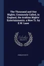 The Thousand and One Nights, Commonly Called, in England, the Arabian Nights' Entertainments. a New Tr. by E.W. Lane - Arabian Nights