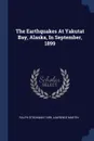 The Earthquakes At Yakutat Bay, Alaska, In September, 1899 - Ralph Stockman Tarr, Lawrence Martin