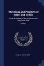 The Kings and Prophets of Israel and Judah. From the Division of the Kingdom to the Babylonian Exile; Volume 3 - Charles Foster Kent