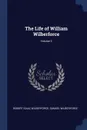 The Life of William Wilberforce; Volume 3 - Robert Isaac Wilberforce, Samuel Wilberforce