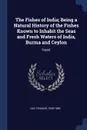 The Fishes of India; Being a Natural History of the Fishes Known to Inhabit the Seas and Fresh Waters of India, Burma and Ceylon. Suppl. - Francis Day