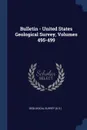 Bulletin - United States Geological Survey, Volumes 495-499 - Geological Survey (U.S.)