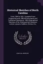 Historical Sketches of North Carolina. From 1584 to 1851, Compiled From Original Records, Official Documents and Traditional Statements ; With Biographical Sketches of Her Distinguished Statemen, Jurists, Lawyers, Soldiers, Divines, Etc., - John Hill Wheeler