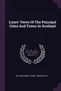 Lizars' Views Of The Principal Cities And Towns In Scotland - William Home Lizars, John Willox