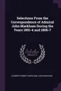 Selections From the Correspondence of Admiral John Markham During the Years 1801-4 and 1806-7 - Clements Robert Markham, John Markham