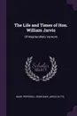 The Life and Times of Hon. William Jarvis. Of Weathersfield, Vermont - Mary Pepperell Sparhawk Jarvis Cutts