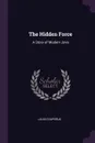 The Hidden Force. A Story of Modern Java - Louis Couperus