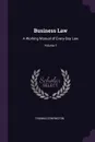 Business Law. A Working Manual of Every-Day Law; Volume 1 - Thomas Conyngton