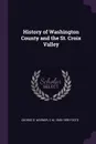 History of Washington County and the St. Croix Valley - George E. Warner, C M. 1849-1899 Foote