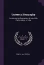 Universal Geography. Containing the Description of Asia, With the Exception of India - Conrad Malte-Brun