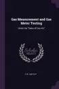 Gas Measurement and Gas Meter Testing. Under the 