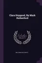 Clara Hopgood, By Mark Rutherford - William Hale White