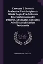 Excerpta E Statutis Academiae Cantabrigiensis, Literis Regiis Praefectorum Interpretationibus Et Decretis, Et Senatus Consultis Ad Officia Scholarium Pertinentia - Cambridge univ statutes