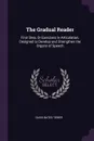 The Gradual Reader. First Step, Or Exercises in Articulation, Designed to Develop and Strengthen the Organs of Speech - David Bates Tower