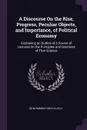 A Discourse On the Rise, Progress, Peculiar Objects, and Importance, of Political Economy. Containing an Outline of a Course of Lectures On the Principles and Doctrines of That Science - John Ramsay McCulloch