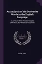 An Analysis of the Derivative Words in the English Language. Or, a Key to Their Precise Analytic Definitions, by Prefixes and Suffixes - Salem Town