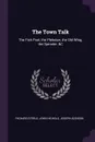 The Town Talk. The Fish Pool, the Plebeian, the Old Whig, the Spinster, &C - Richard Steele, John Nichols, Joseph Addison