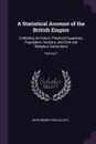 A Statistical Account of the British Empire. Exhibiting Its Extent, Physical Capacities, Population, Industry, and Civil and Religious Institutions; Volume 2 - John Ramsay McCulloch