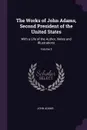 The Works of John Adams, Second President of the United States. With a Life of the Author, Notes and Illustrations; Volume 5 - John Adams