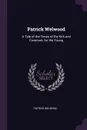 Patrick Welwood. A Tale of the Times of the Kirk and Covenant, for the Young - Patrick Welwood