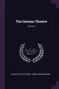 The German Theatre; Volume 5 - August Von Kotzebue, Joseph Marius Babo