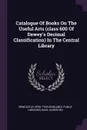 Catalogue Of Books On The Useful Arts (class 600 Of Dewey's Decimal Classification) In The Central Library - Basil Anderton