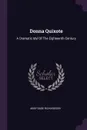 Donna Quixote. A Dramatic Idyl Of The Eighteenth Century - Abby Sage Richardson