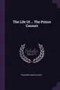 The Life Of ... The Prince Consort - Theodore Martin (sir.)