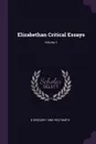 Elizabethan Critical Essays; Volume 1 - G Gregory 1865-1932 Smith