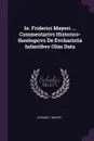 Io. Friderici Mayeri ... Commentarivs Historico-theologicvs De Evcharistia Infantibvs Olim Data - Johann F. Mayer