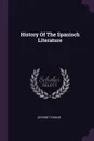 History Of The Spanisch Literature - George Ticknor