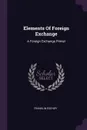 Elements Of Foreign Exchange. A Foreign Exchange Primer - Franklin Escher