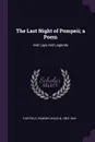 The Last Night of Pompeii; a Poem. And Lays And Legends - Sumner Lincoln Fairfield