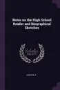 Notes on the High School Reader and Biographical Sketches - R Dawson