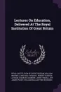 Lectures On Education, Delivered At The Royal Institution Of Great Britain - William Whewell, Michael Faraday