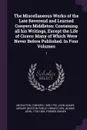 The Miscellaneous Works of the Late Reverend and Learned Conyers Middleton. Containing all his Writings, Except the Life of Cicero: Many of Which Were Never Before Published. In Four Volumes: 1 - Conyers Middleton, John Adams