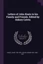 Letters of John Keats to his Family and Friends. Edited by Sidney Colvin - John Keats, Sidney Colvin