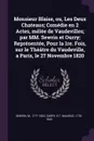 Monsieur Blaise, ou, Les Deux Chateaus; Comedie en 2 Actes, melee de Vaudevilles; par MM. Sewrin et Ourry; Representee, Pour la 1re. Fois, sur le Theatre du Vaudeville, a Paris, le 27 Novembre 1820 - M Sewrin, ET Maurice Ourry