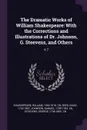 The Dramatic Works of William Shakespeare. With the Corrections and Illustrations of Dr. Johnson, G. Steevens, and Others: V.7 - William Shakespeare, Isaac Reed, Samuel Johnson