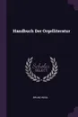 Handbuch Der Orgelliteratur - Bruno Weigl