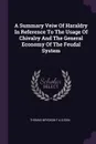 A Summary Veiw Of Haraldry In Reference To The Usage Of Chivalry And The General Economy Of The Feudal System - THOMAS BRYDSON F.A.S.EDIN