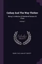 Cathay And The Way Thither. Being A Collection Of Medieval Notices Of China; Volume 1 - Henry Yule, Hakluyt Society