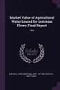 Market Value of Agricultural Water Leased for Instream Flows. Final Report: 1991 - John Duffield